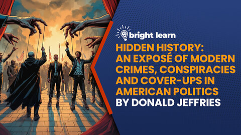 BrightLearn - Hidden History: An Exposé of Modern Crimes, Conspiracies and Cover-Ups in American Politics by Donald Jeffries