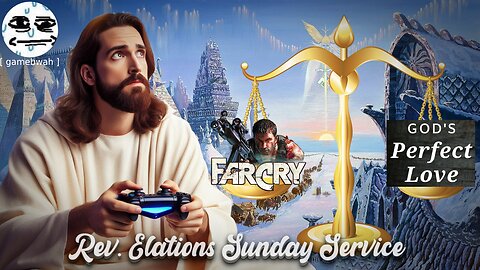 Far Cry |03/09/2025| Rev. Elation's Sunday Service