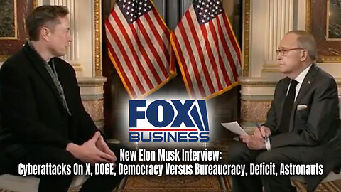 New Elon Musk Interview: Cyberattacks On X, DOGE, Democracy Versus Bureaucracy, Deficit, Astronauts