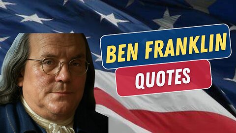 Ben Franklin Quotes That Will Change Your Life