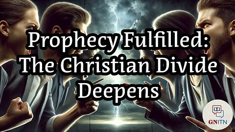 GNITN Prophecy Fulfilled: The Christian Divide Deepens wk 2: Faith, Politics, and Division