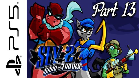 Let's Play Sly 2: Band of Thieves - PART 13 - THEY'RE ALL AFTER THEM