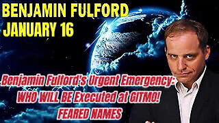 Benjamin Fulford's Urgent Emergency - WHO WILL BE Executed at GITMO! FEARED NAMES