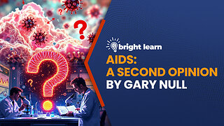 BrightLearn - AIDS: A Second Opinion by Gary Null