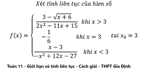 THPT Gia Định 2025: Xét tính liên tục của hàm số f(x)={█((3-√(x+6))/(2x^2-11x+15) khi x>3@-1/6