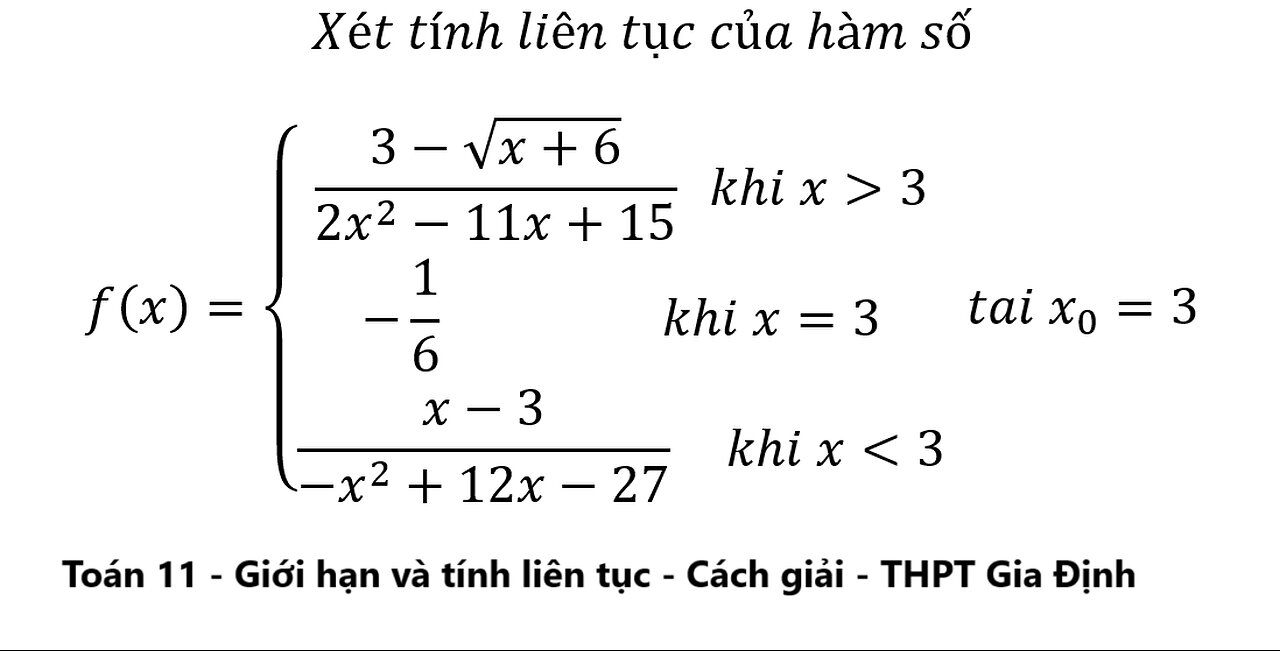 THPT Gia Định 2025: Xét tính liên tục của hàm số f(x)={█((3-√(x+6))/(2x^2-11x+15) khi x>3@-1/6