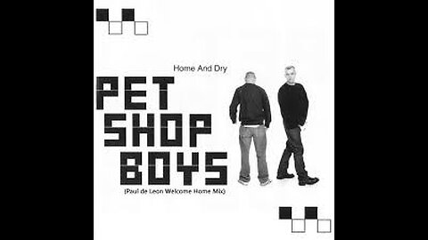 Pet Shop Boys - Home and dry