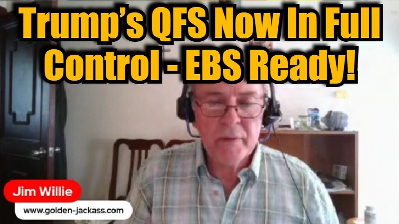 Jim Willie: Trump’s QFS Now In Full Control - EBS Ready!