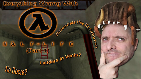 Everything Wrong With Half Life (Part 1)