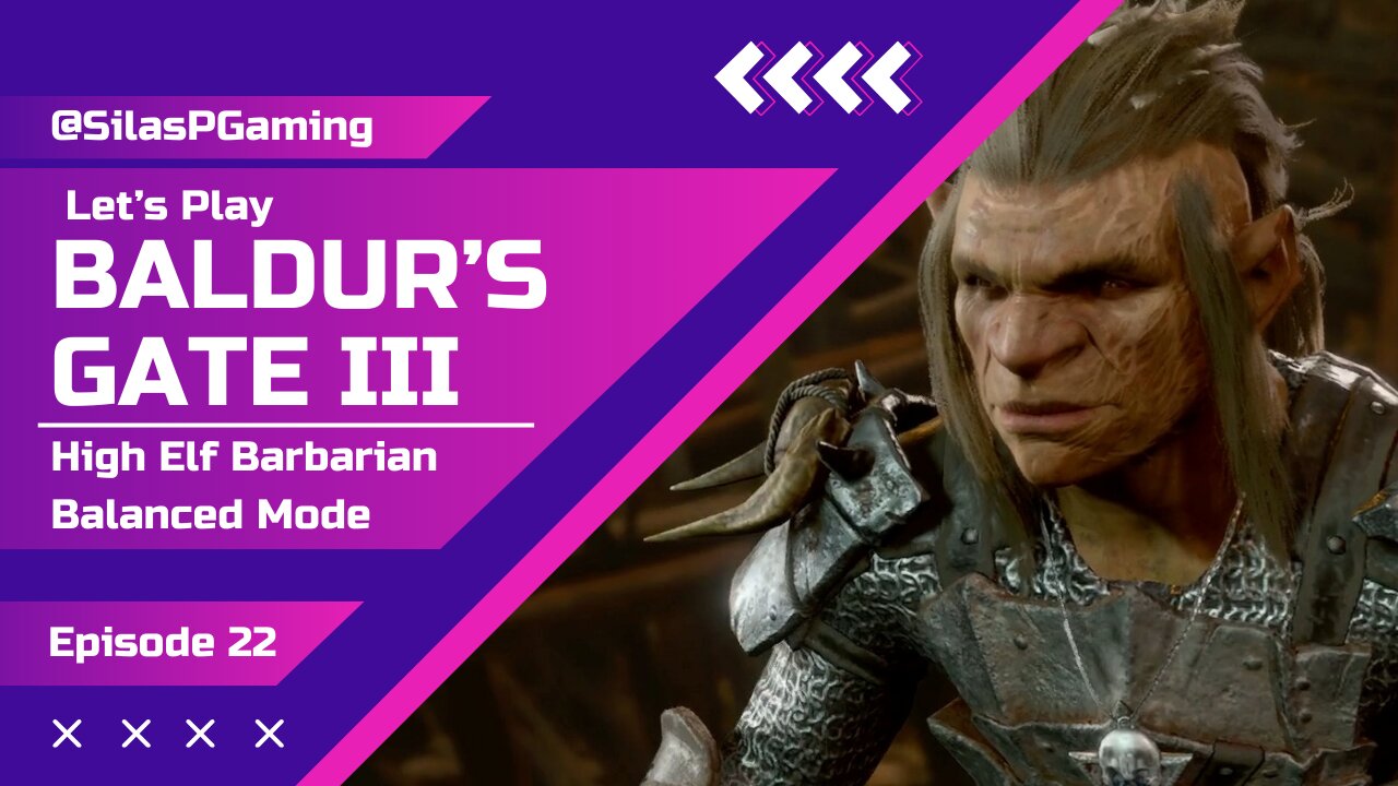 Silas Plays BG3 High Elf Barbarian Balanced Mode Ep. 22 - Finding the Goblin Camp