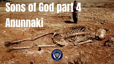 The Sons of God part 4 - The Anunnaki