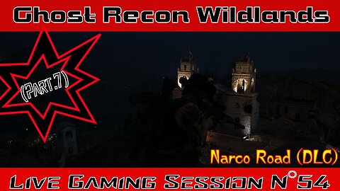 ☠️Ghost Recon®☠️ 💥Wildlands💥 👾Live Gaming Session👾 N°54