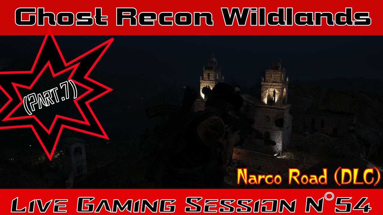 ☠️Ghost Recon®☠️ 💥Wildlands💥 👾Live Gaming Session👾 N°54