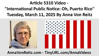 Article 5310 Video - International Public Notice: Oh, Puerto Rico By Anna Von Reitz