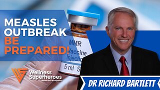 Measles Outbreak: Have No Fear w/ Dr Richard Bartlett