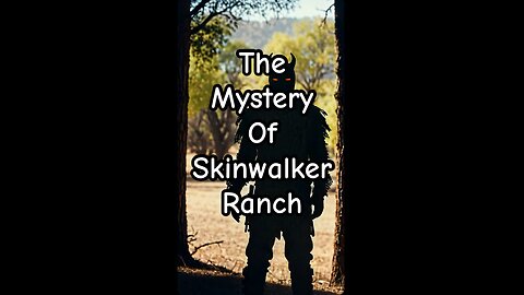 The Mystery of Skinwalker Ranch.