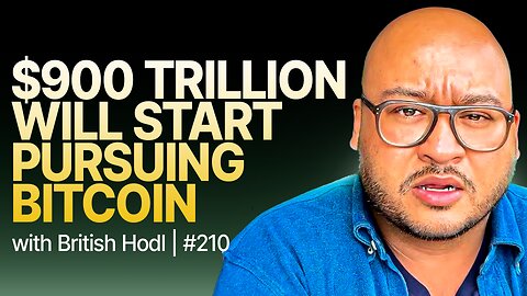 When $900 Trillion of Global Wealth Will Be Coming Into Bitcoin (British Hodl Explains)