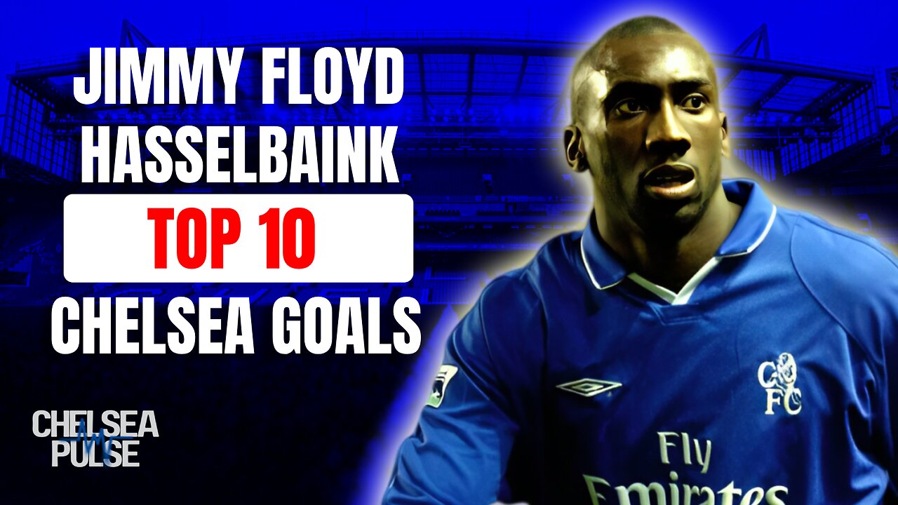 🔥 Top 10 Jimmy Floyd Hasselbaink Goals for Chelsea | Thunderbolts & Iconic Strikes ⚡