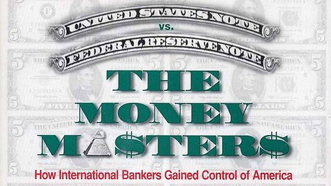 Documentary The Money Masters 'How International Bankers Gained Control of America'