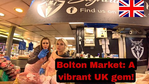 INSIDE BOLTON MARKET:A VIBRANT ATMOSPHERE LIKE NO OTHER