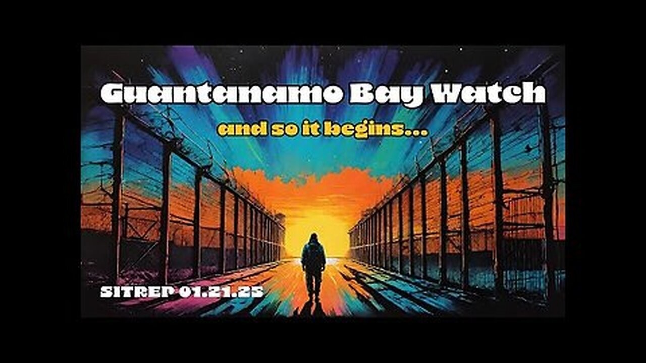 THE MONKEY UPDATE - Guantanamo Bay Watch - and so it begins... SITREP 1.21.25