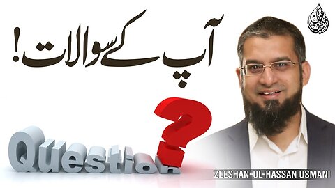 Your Questions | آپ کے سوالات | Zeeshan Usmani