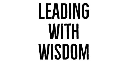 Leading With Wisdom