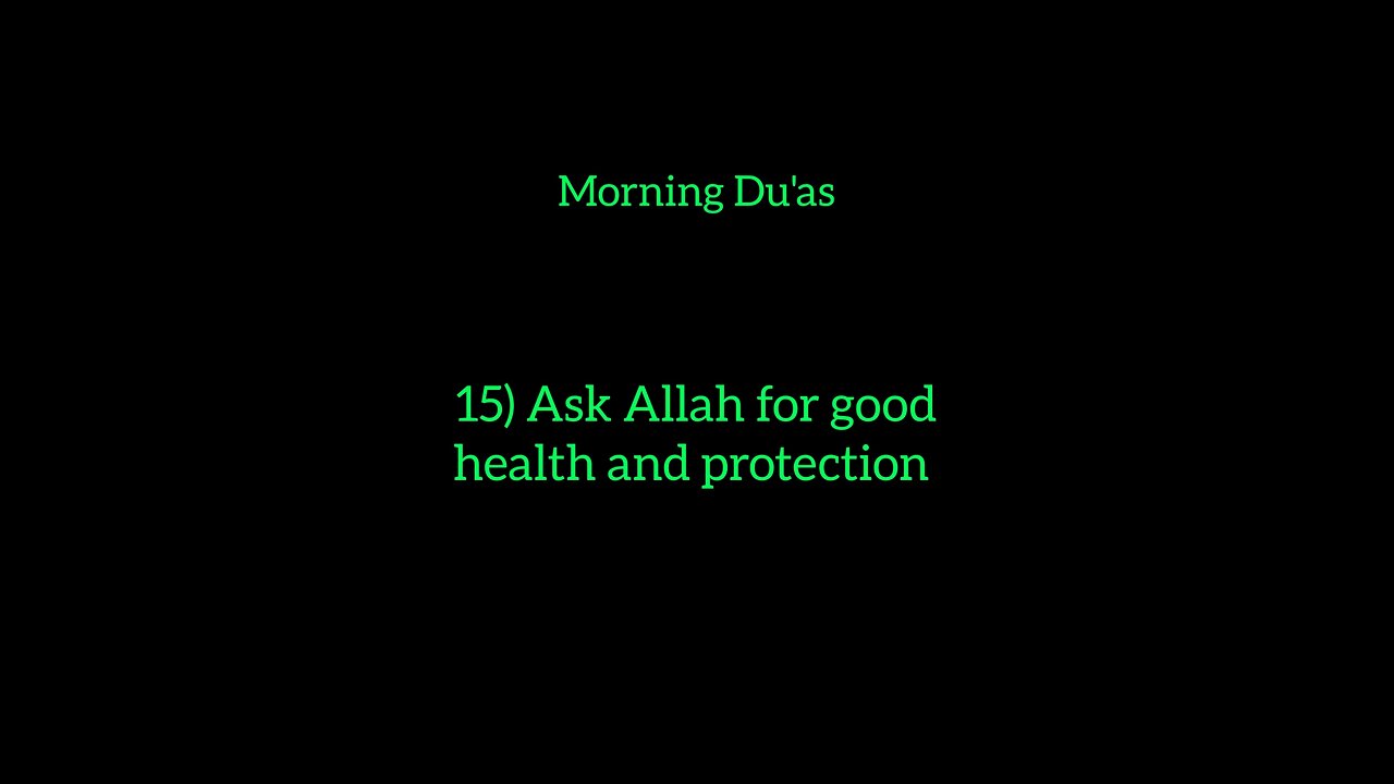 15) Ask Allah for good health and protection