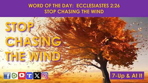 WORD OF THE DAY: ECCLESIASTES 2:26 - STOP CHASING THE WIND