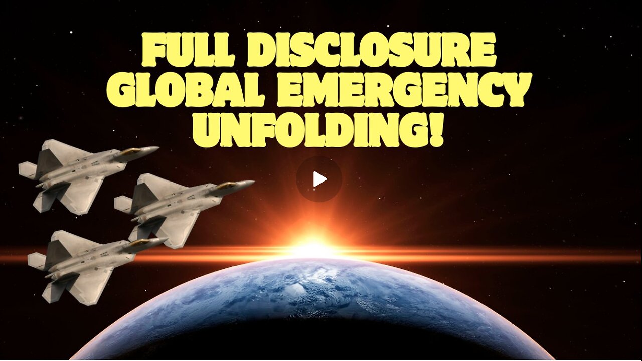 Full Disclosure- Global Emergency Unfolding!!!