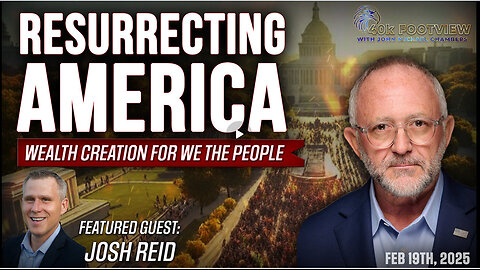 JOSH REID | Resurrecting America – Wealth Creation for We The People | 40K FootView with JMC Ep. 41