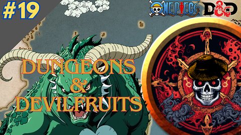 One Piece DnD: Dungeons & Devilfruits #19