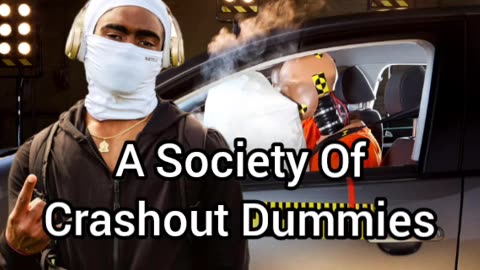 A Society Of Crashout Dummies