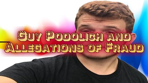 Guy Podolich and Allegations of Fraud