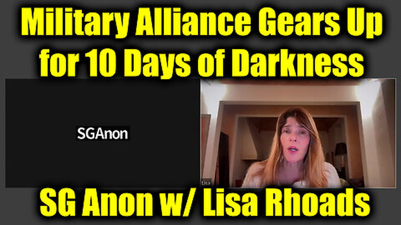 SG Anon w/ Lisa Rhoads- Military Alliance Gears Up for 10 Days of Darkness