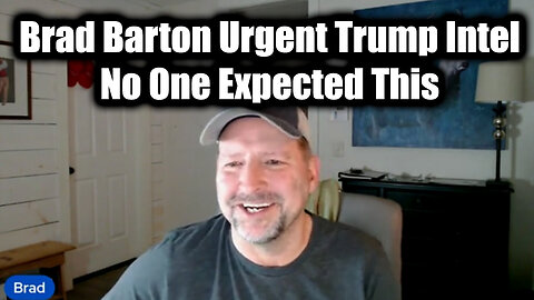 Brad Barton Urgent Trump Intel - No One Expected This