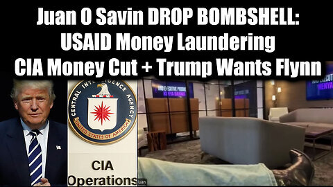 Juan O Savin DROP BOMBSHELL- USAID Money Laundering + CIA Money Cut + Trump Wants Flynn