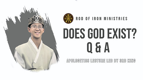 Does God Exist? Q & A (Apologetics Lecture led by 3rd King)