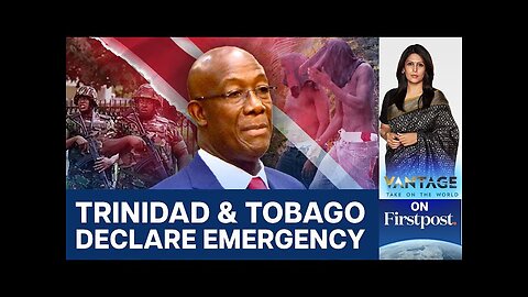 Trinidad & Tobago Declares Emergency Over Rising Gang Violence | Vantage with Palki Sharma