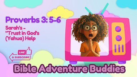 Proverbs 3:5-6 Sarah's - "Trust in God's Help" - Kids Bible Lesson