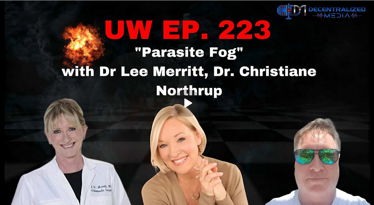 "Parasite Fog" with Dr Lee Merritt, Dr. Christiane Northrup | Unrestricted Warfare Ep. 223