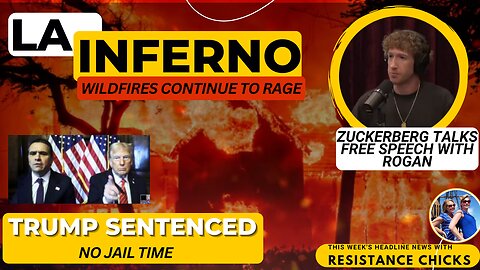 LA Inferno! Wildfires Rage- Trump Sentenced w/ No Jail Time - Zuckerburg Goes Free Speech 1/10/25