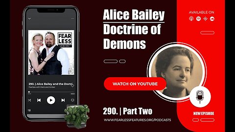 290. | Alice Bailey and the Doctrine of Demons - Part 2