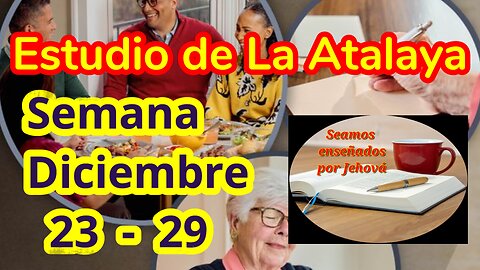 Estudio de La Atalaya. Semana Diciembre 23 -29