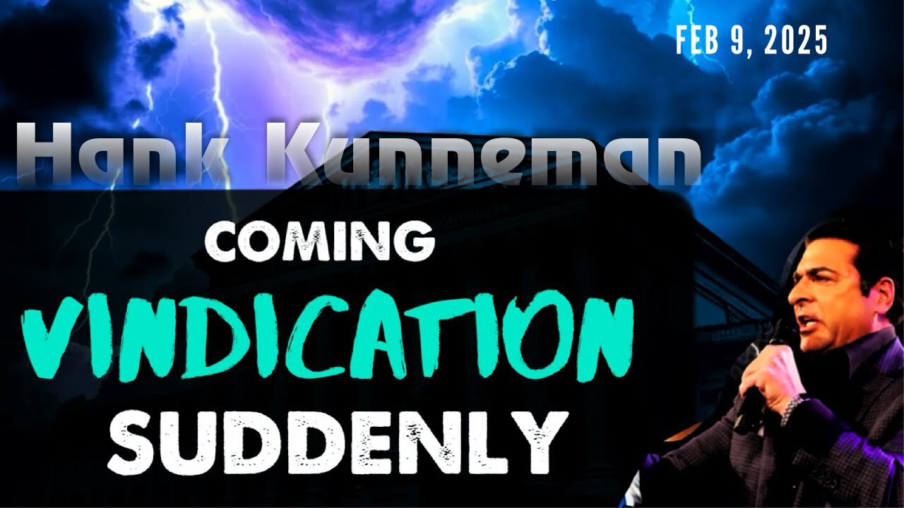 Hank Kunneman: [VINDICATION - IT'S COMING SUDDENLY] Powerful Prophecy! - Feb 9, 2025