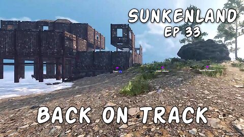 Back On Track / Sunkenland Ep 33