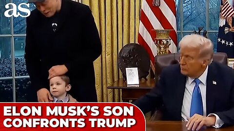 ELON MUSK'S SON confronts TRUMP in the OVAL OFFICE: 'YOU NEED TO GO AWAY'