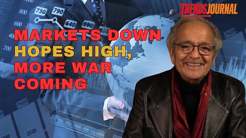 MARKETS DOWN, HOPES HIGH, MORE WAR COMING