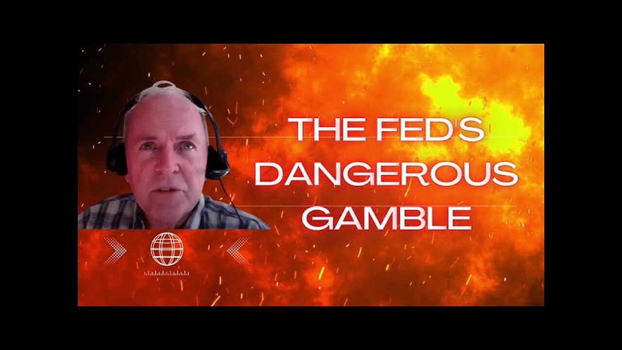 The Fed's Dangerous Gamble | How Their Policies Are Setting the Stage for Global Collapse