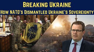 How NATO Dismantled Ukraine’s Sovereignty & Democracy